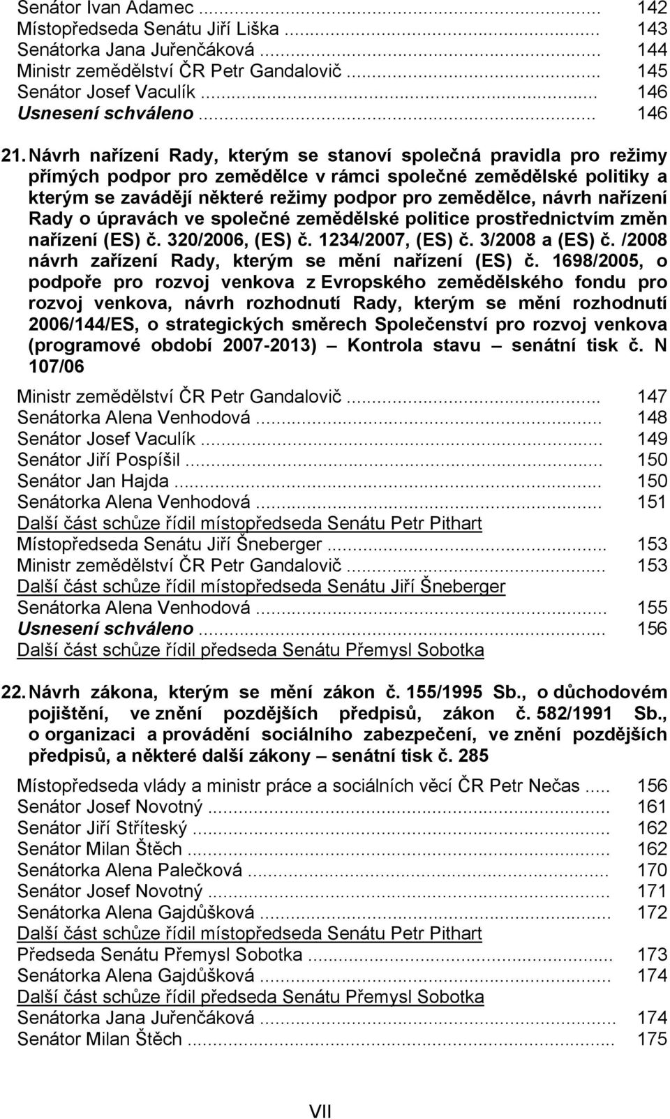 Návrh nařízení Rady, kterým se stanoví společná pravidla pro režimy přímých podpor pro zemědělce v rámci společné zemědělské politiky a kterým se zavádějí některé režimy podpor pro zemědělce, návrh