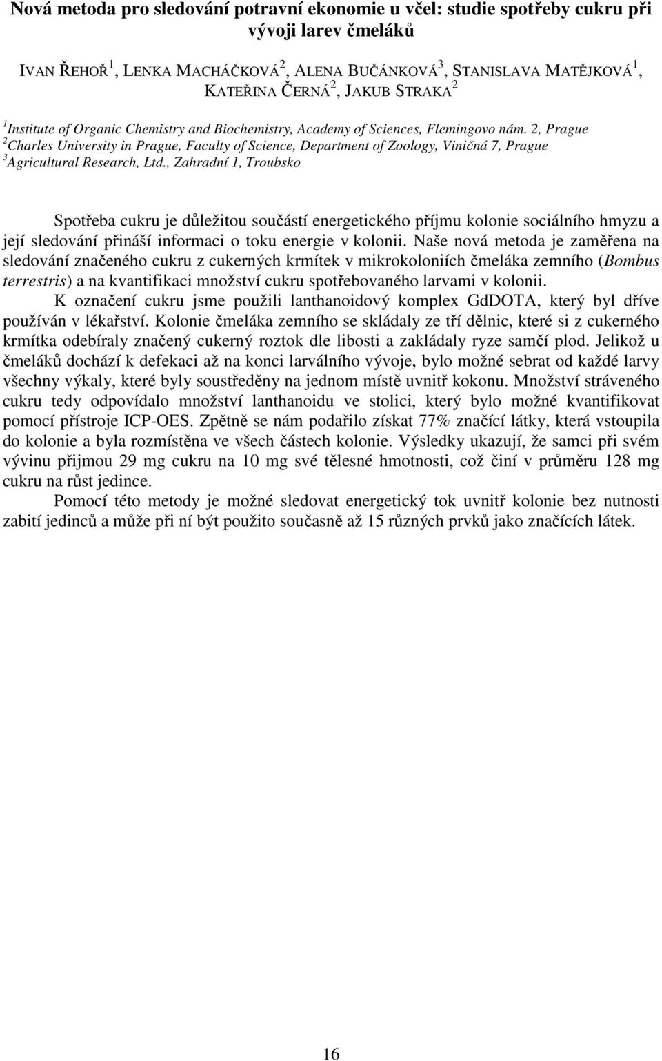 2, Prague 2 Charles University in Prague, Faculty of Science, Department of Zoology, Viničná 7, Prague 3 Agricultural Research, Ltd.