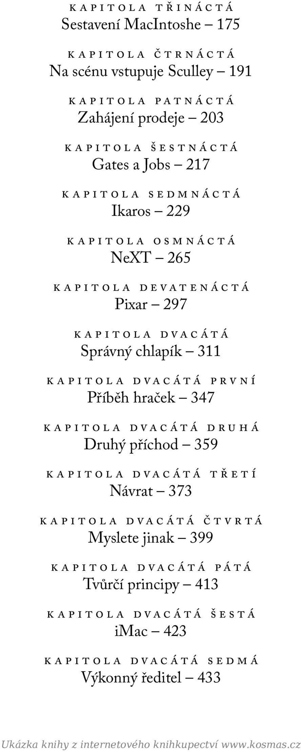 chlapík 311 kapitola dvacátá první Příběh hraček 347 kapitola dvacátá druhá Druhý příchod 359 kapitola dvacátá třetí Návrat 373 kapitola