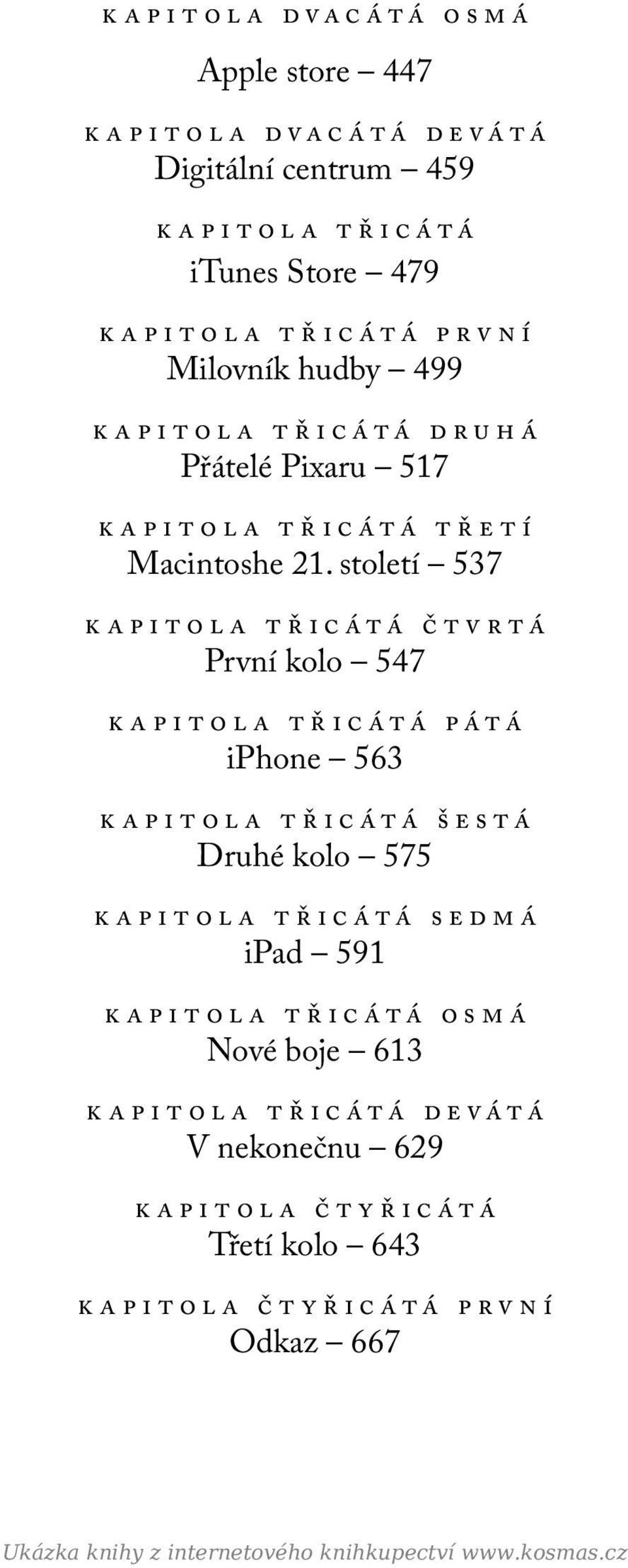 století 537 kapitola třicátá čtvrtá První kolo 547 kapitola třicátá pátá iphone 563 kapitola třicátá šestá Druhé kolo 575 kapitola