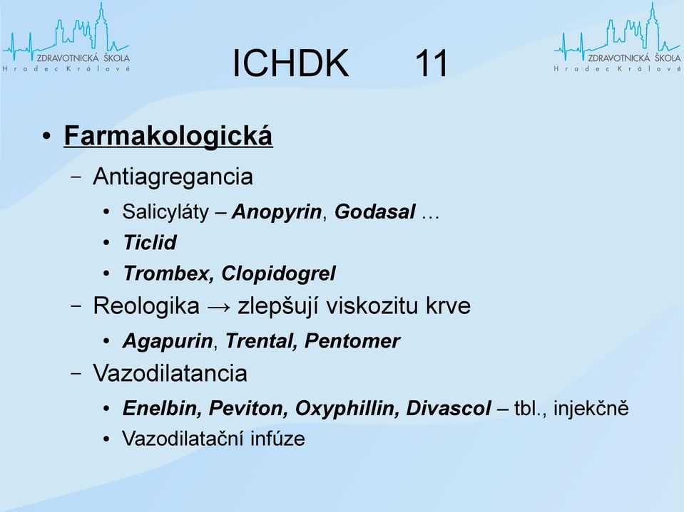 viskozitu krve Agapurin, Trental, Pentomer Vazodilatancia