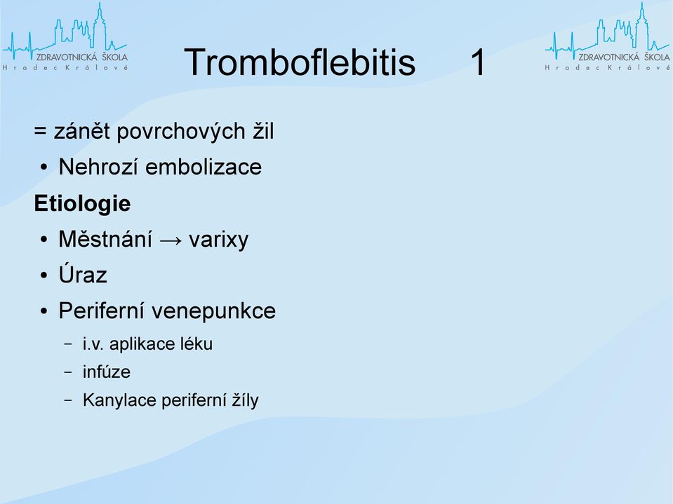 varixy Úraz Periferní venepunkce i.v.