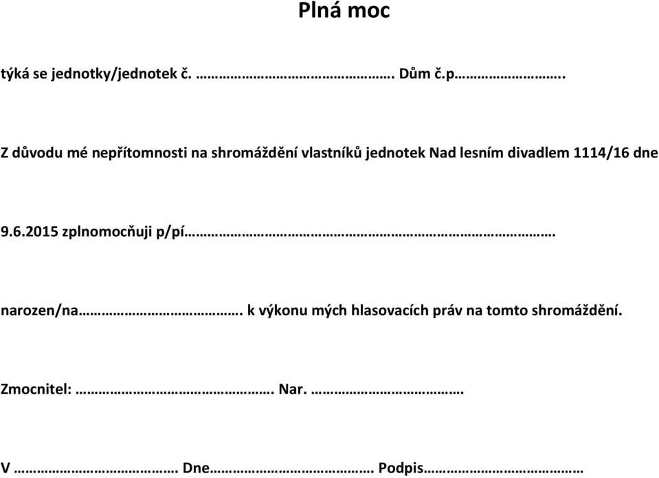 lesním divadlem 1114/16 dne 9.6.2015 zplnomocňuji p/pí. narozen/na.