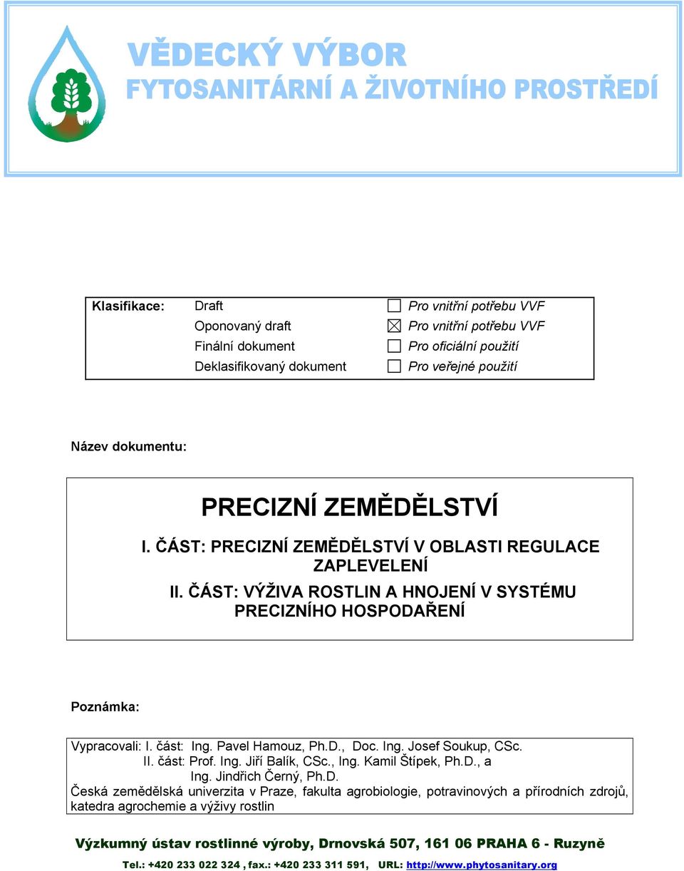 Ing. Josef Soukup, CSc. II. část: Prof. Ing. Jiří Balík, CSc., Ing. Kamil Štípek, Ph.D.