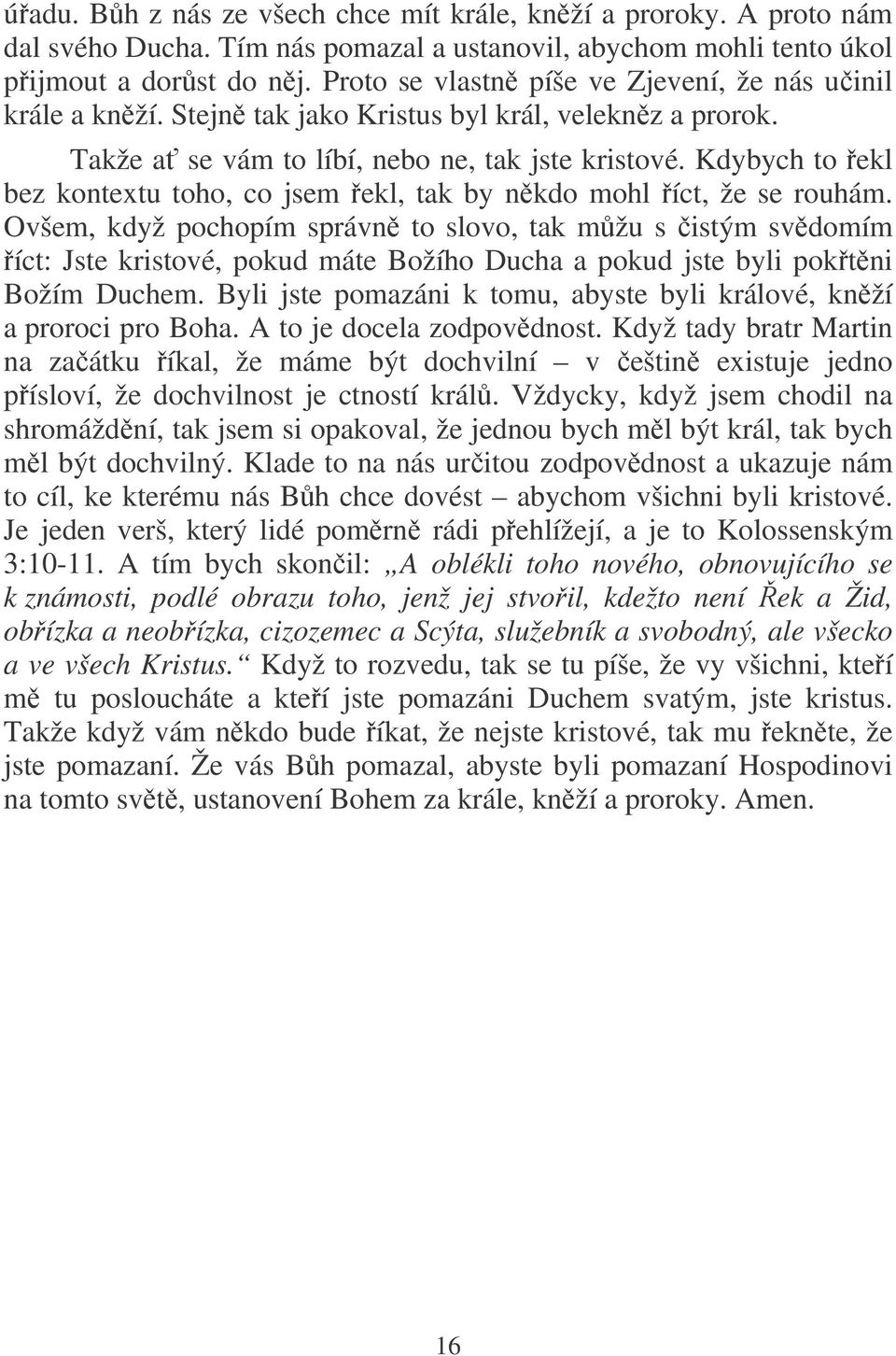 Kdybych to ekl bez kontextu toho, co jsem ekl, tak by nkdo mohl íct, že se rouhám.