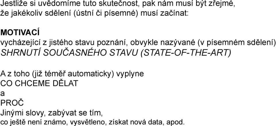 sdělení) SHRNUTÍ SOUČASNÉHO STAVU (STATE-OF-THE-ART) THE ART) A z toho (již téměř automaticky)