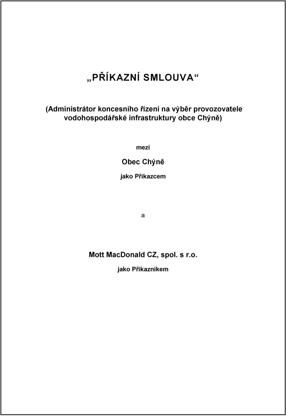 infrastruktury obce Chýně) mezi Obec Chýně jako