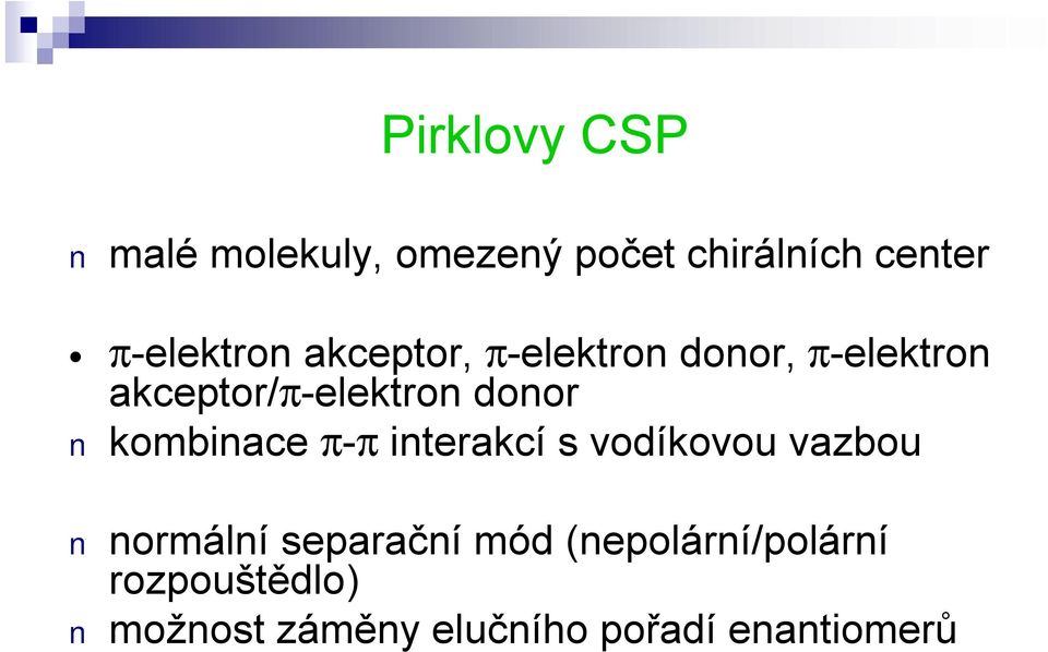 donor kombinace π-π interakcí s vodíkovou vazbou normální separační