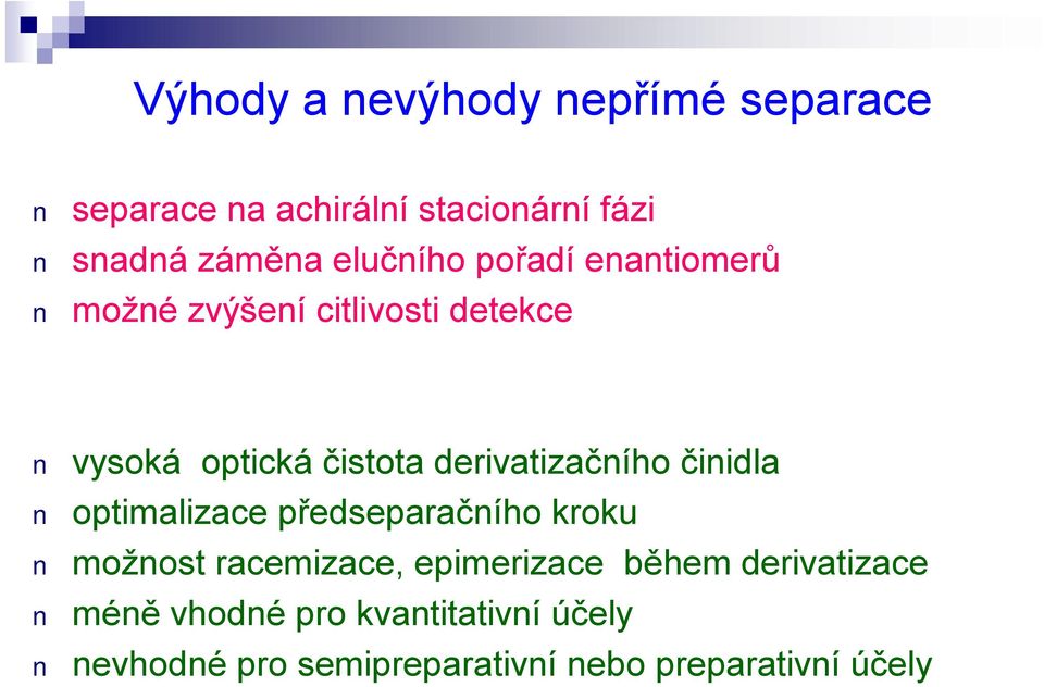 derivatizačního činidla optimalizace předseparačního kroku možnost racemizace, epimerizace