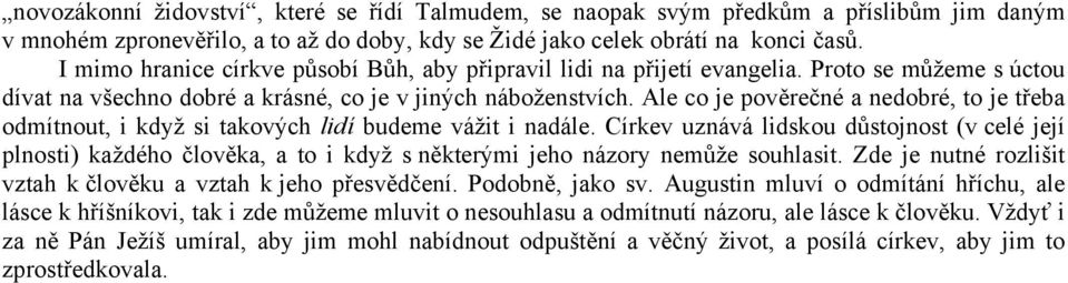 Ale co je pověrečné a nedobré, to je třeba odmítnout, i když si takových lidí budeme vážit i nadále.