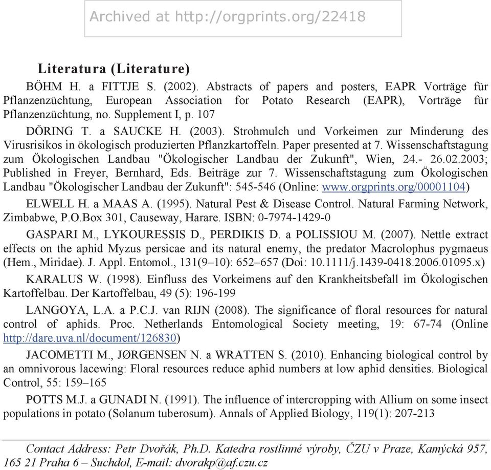 (2003). Strohmulch und Vorkeimen zur Minderung des Virusrisikos in ökologisch produzierten Pflanzkartoffeln. Paper presented at 7.