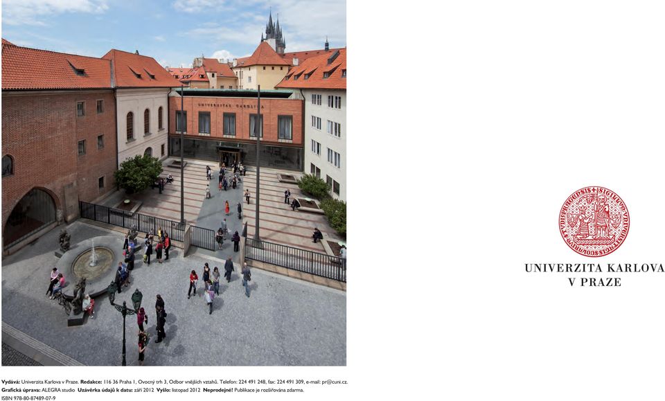 Telefon: 224 491 248, fax: 224 491 309, e-mail: pr@cuni.cz.