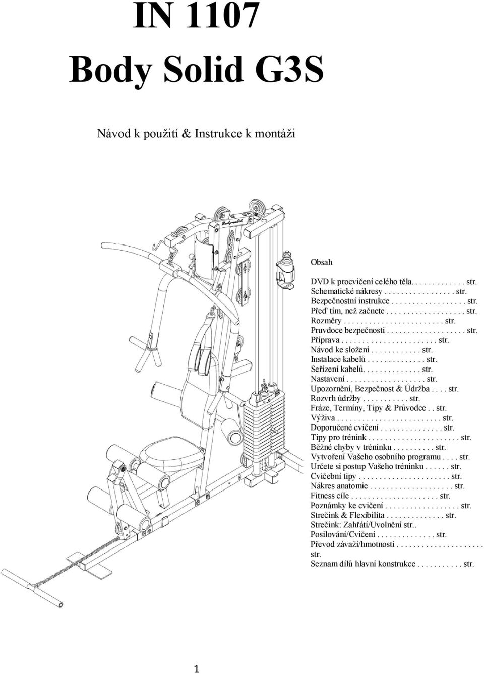 ............. str. Nastavení................... str. Upozornění, Bezpečnost & Údržba.... str. Rozvrh údržby........... str. Fráze, Termíny, Tipy & Průvodce.. str. Výživa......................... str. Doporučené cvičení.