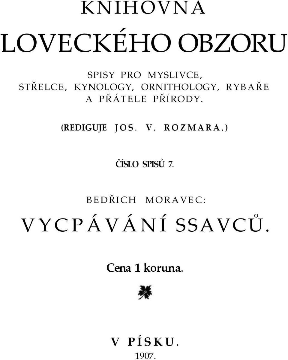 PŘÍRODY. (REDIGUJE JOS. V. ROZMARA.) ČÍSLO SPISŮ 7.