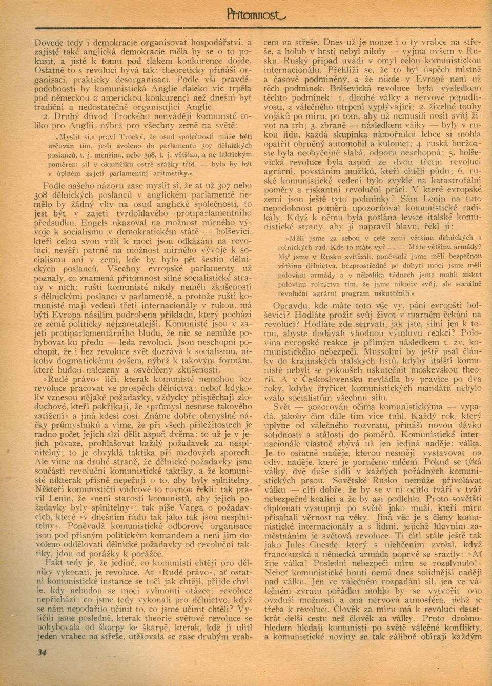 Podle vší pravdepodobnosti by komunistická Anglie daleko víc trpela pod nemeckou a' americkou konkurencí než dnešní hyt tradicní a nedostatecne organislljící Anglie, 2.