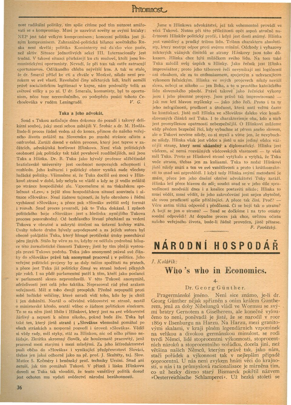 Hlinka NEP jest také velkým kompromisem; koncesní politika jest jijest vznetlivý a prudký tribun lidu. Tribun charakteru absolutiným kompromisem.