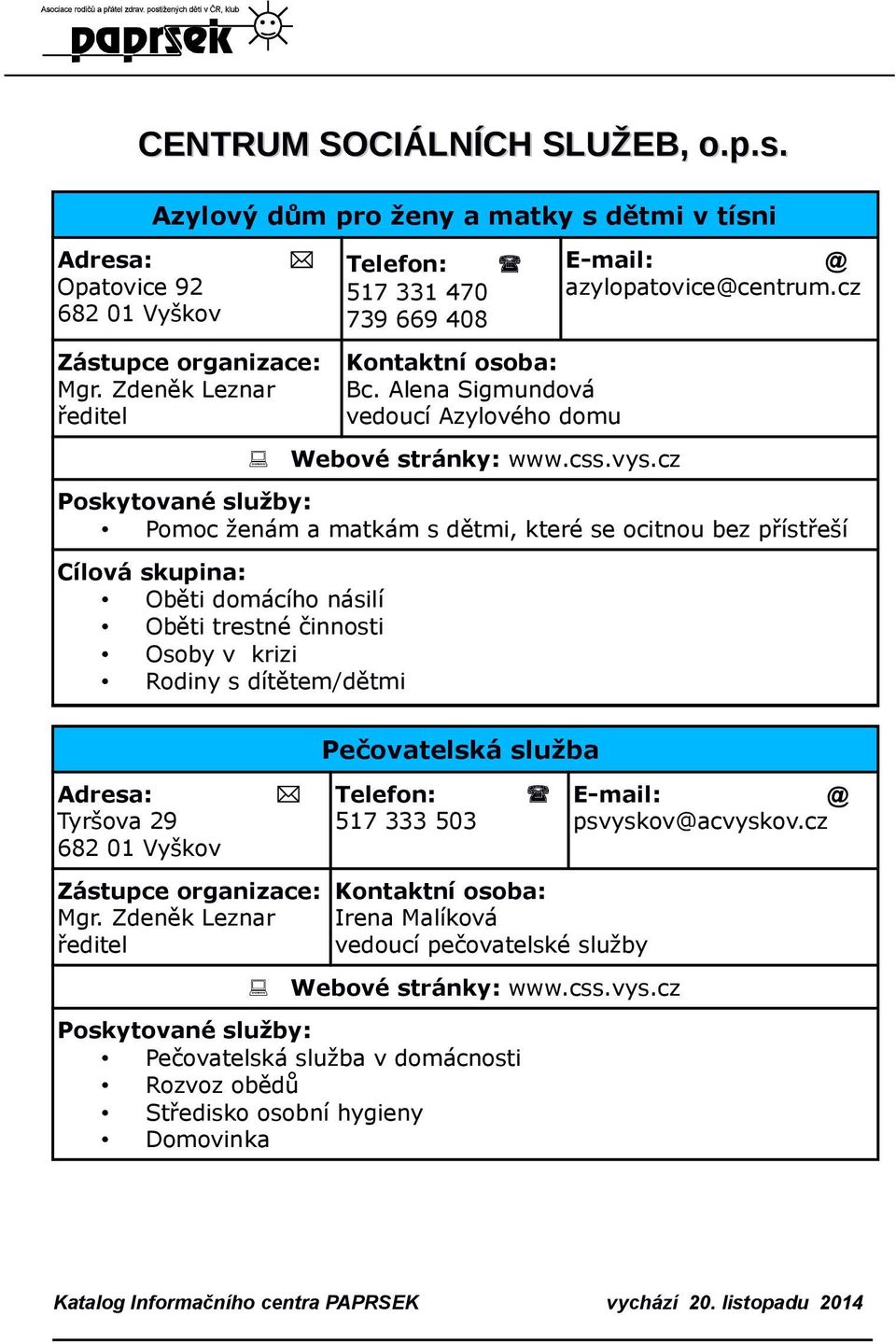 cz Pomoc ženám a matkám s dětmi, které se ocitnou bez přístřeší Oběti domácího násilí Oběti trestné činnosti Osoby v krizi Rodiny s dítětem/dětmi Tyršova 29