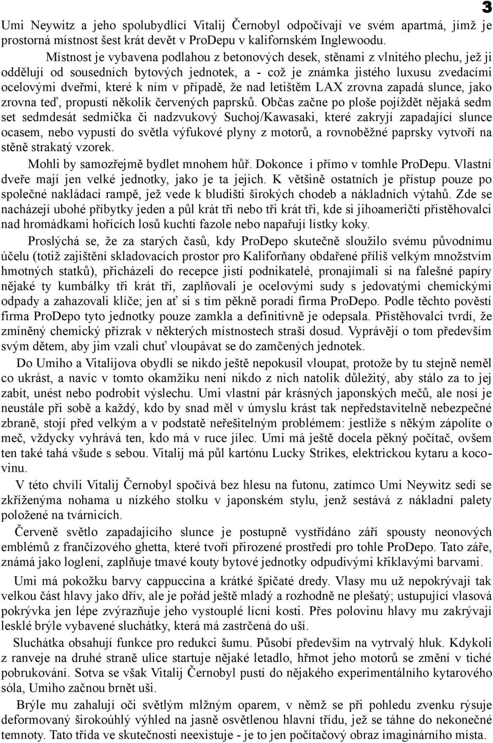 v případě, že nad letištěm LAX zrovna zapadá slunce, jako zrovna teď, propustí několik červených paprsků.