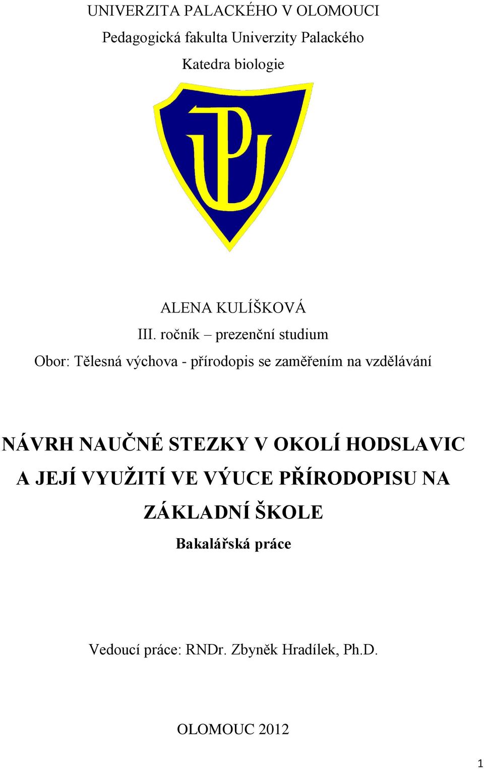 ročník prezenční studium Obor: Tělesná výchova - přírodopis se zaměřením na vzdělávání