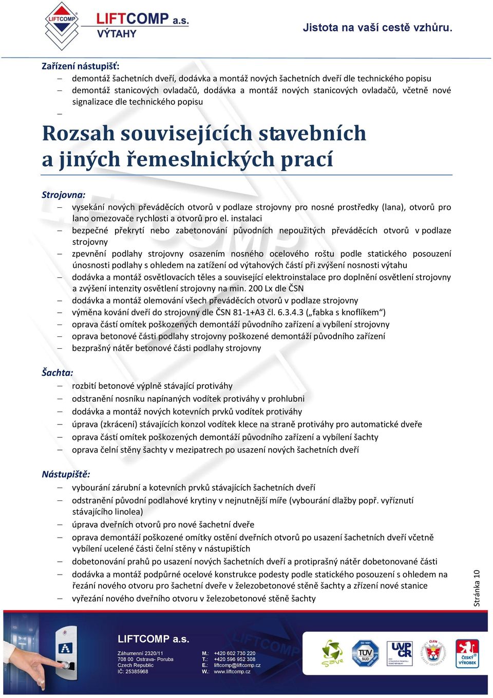 (lana), otvorů pro lano omezovače rychlosti a otvorů pro el.