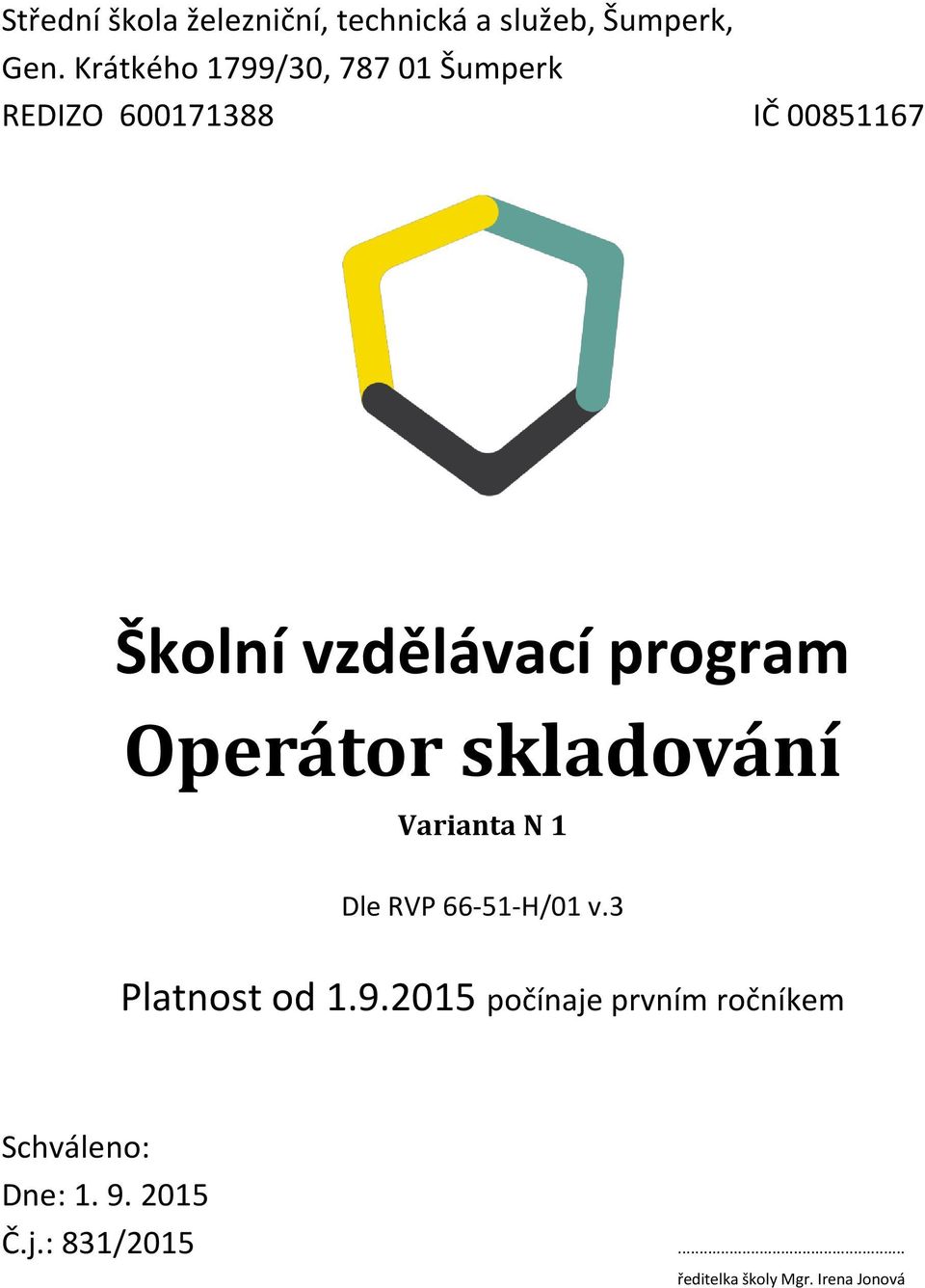 program Operátor skladování Varianta N 1 Dle RVP 66-51-H/01 v.3 Platnost od 1.9.