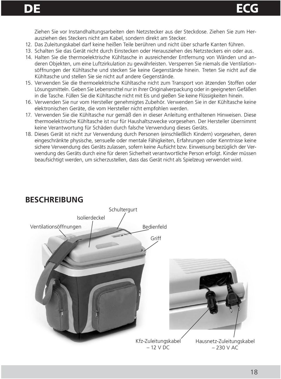 Halten Sie die thermoelektrische Kühltasche in ausreichender Entfernung von Wänden und anderen Objekten, um eine Luftzirkulation zu gewährleisten.