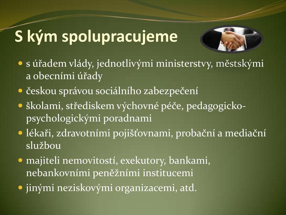 pedagogickopsychologickými poradnami lékaři, zdravotními pojišťovnami, probační a mediační