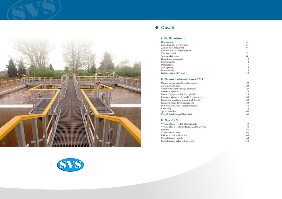 Představenstvo 14 Dozorčí rada 15 Management 16 Personalistika 18 Poslání a cíle společnosti 20 II.