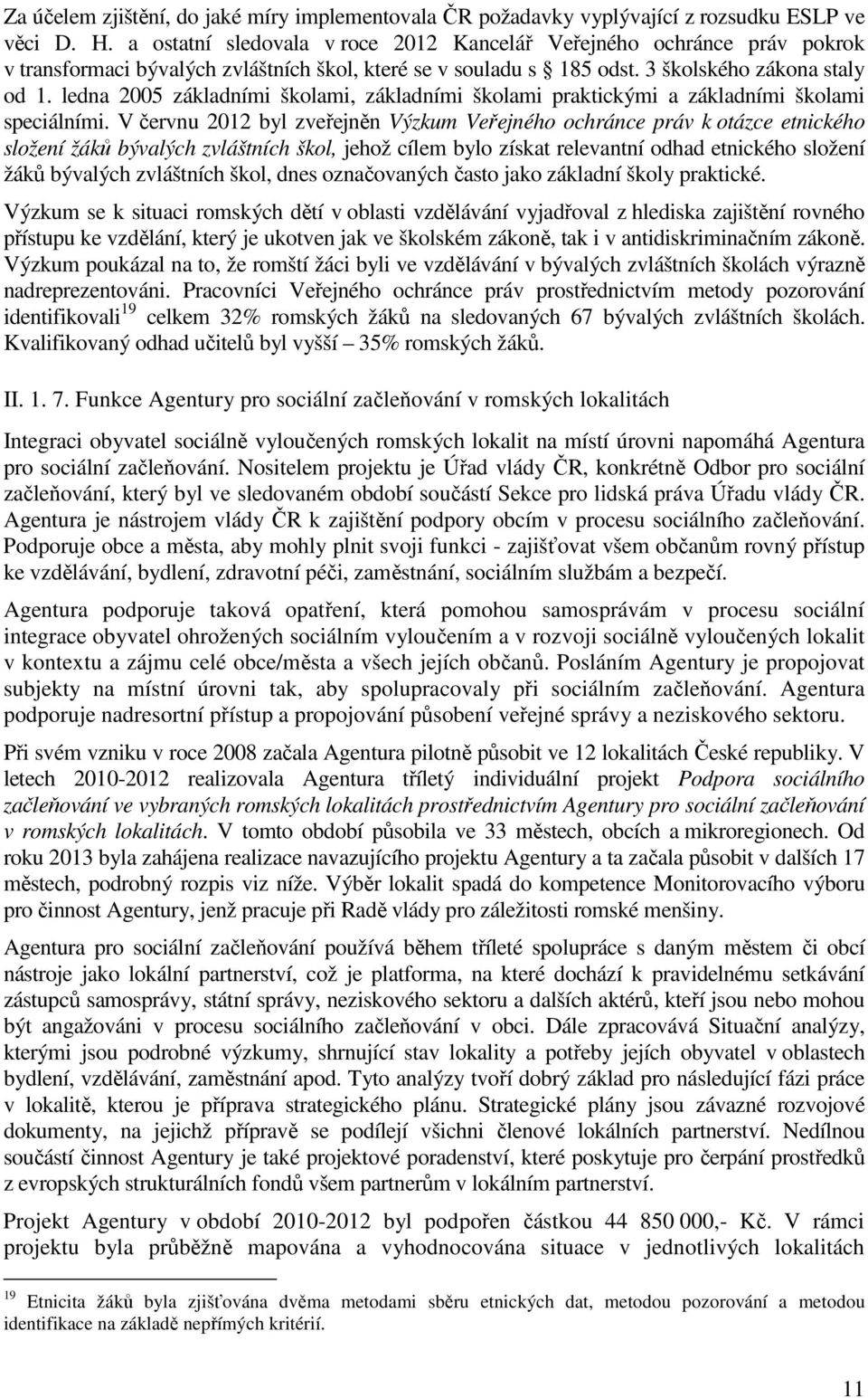 ledna 2005 základními školami, základními školami praktickými a základními školami speciálními.