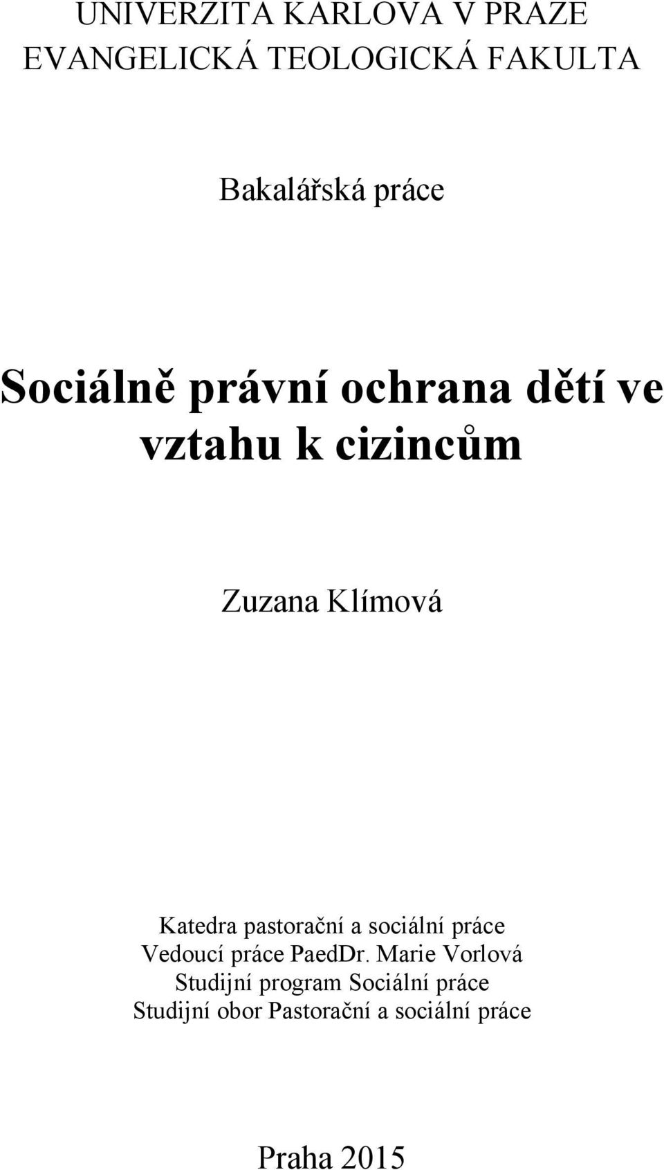 Katedra pastorační a sociální práce Vedoucí práce PaedDr.