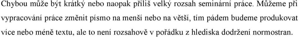 Můžeme při vypracování práce změnit písmo na menší nebo na