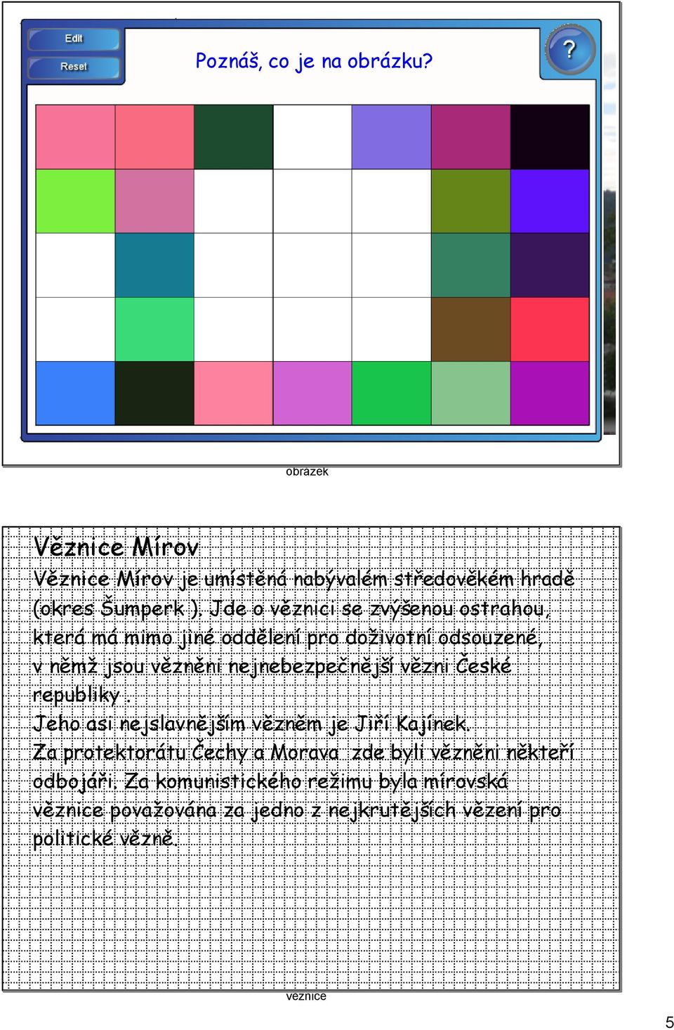 Jde o věznici se zvýšenou ostrahou, která má mimo jiné oddělení pro doživotní odsouzené, v němž jsou vězněni nejnebezpečnější vězni