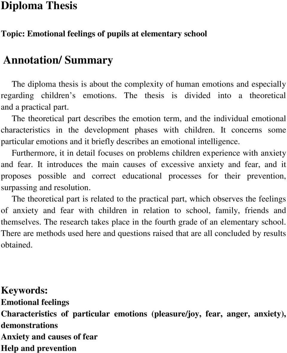 It concerns some particular emotions and it briefly describes an emotional intelligence. Furthermore, it in detail focuses on problems children experience with anxiety and fear.