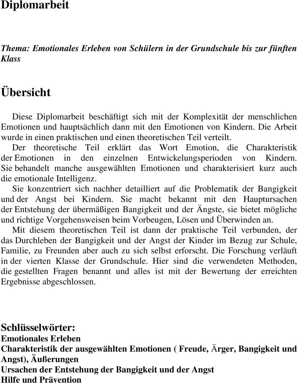 Der theoretische Teil erklärt das Wort Emotion, die Charakteristik der Emotionen in den einzelnen Entwickelungsperioden von Kindern.