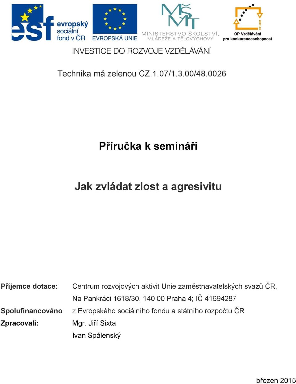 Spolufinancováno Zpracovali: Centrum rozvojových aktivit Unie zaměstnavatelských svazů