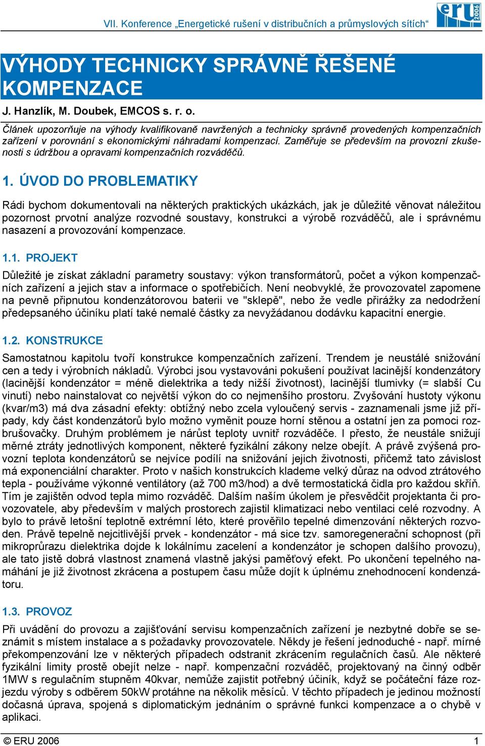 Zaměřuje se především na provozní zkušenosti s údržbou a opravami kompenzačních rozváděčů. 1.