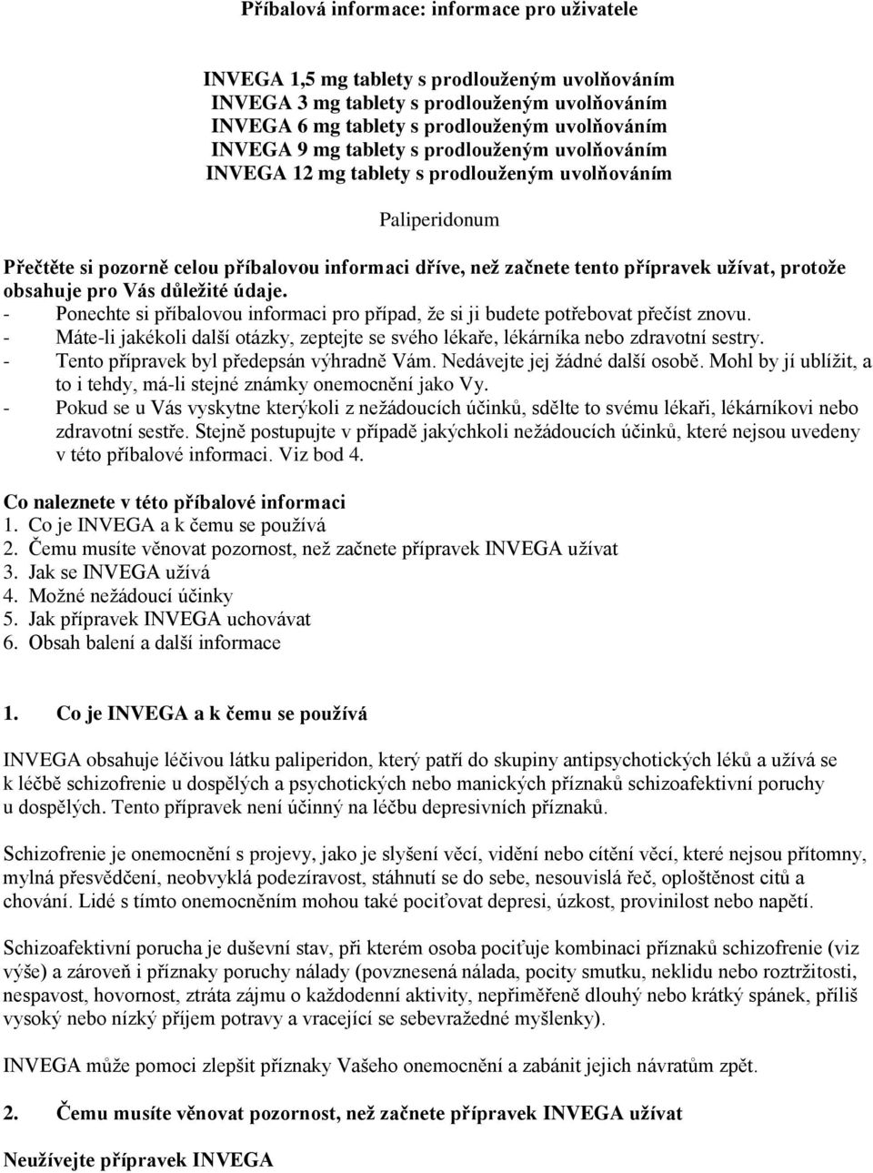 obsahuje pro Vás důležité údaje. - Ponechte si příbalovou informaci pro případ, že si ji budete potřebovat přečíst znovu.