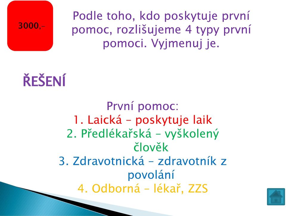 První pomoc: 1. Laická poskytuje laik 2.