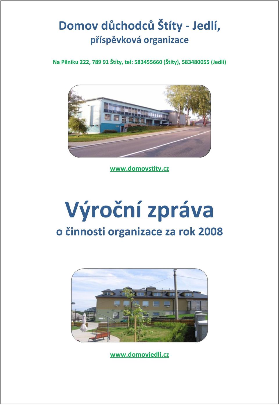 (Štíty), 583480055 (Jedlí) www.domovstity.