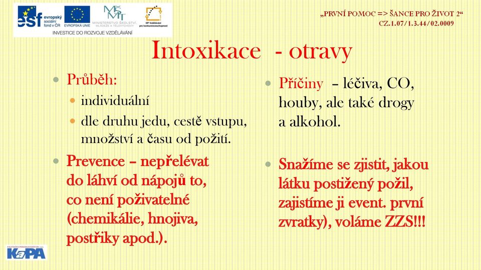 Prevence nepřelévat do láhví od nápojů to, co není poživatelné (chemikálie, hnojiva,