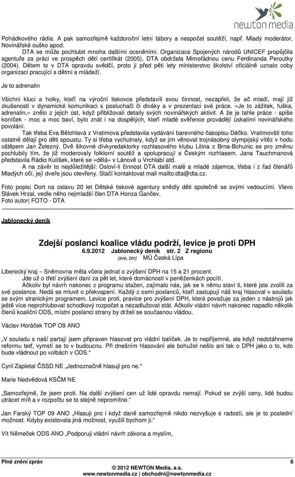 Dětem to v DTA opravdu svědčí, proto ji před pěti lety ministerstvo školství oficiálně uznalo coby organizaci pracující s dětmi a mládeží.