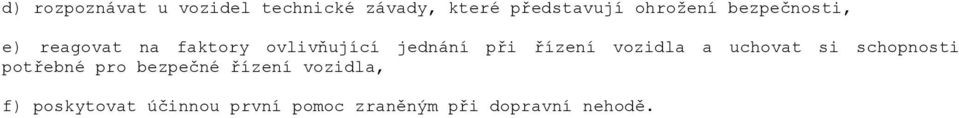 při řízení vozidla a uchovat si schopnosti potřebné pro bezpečné