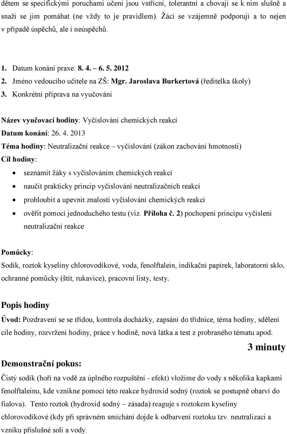 Konkrétní příprava na vyučování Název vyučovací hodiny: Vyčíslování chemických reakcí Datum konání: 26. 4.