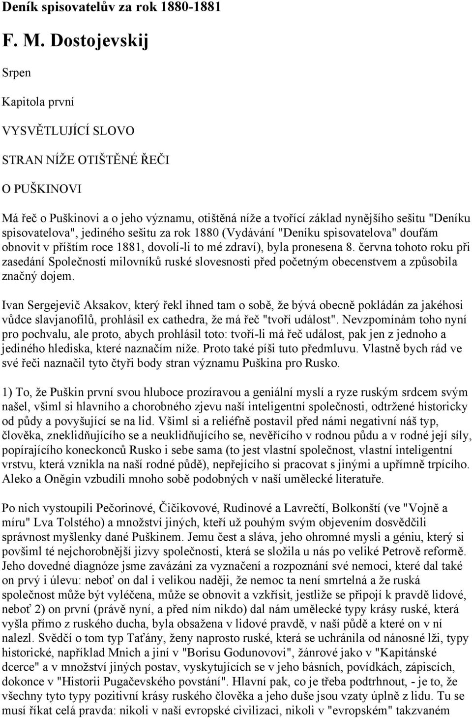 jediného sešitu za rok 1880 (Vydávání "Deníku spisovatelova" doufám obnovit v příštím roce 1881, dovolí-li to mé zdraví), byla pronesena 8.