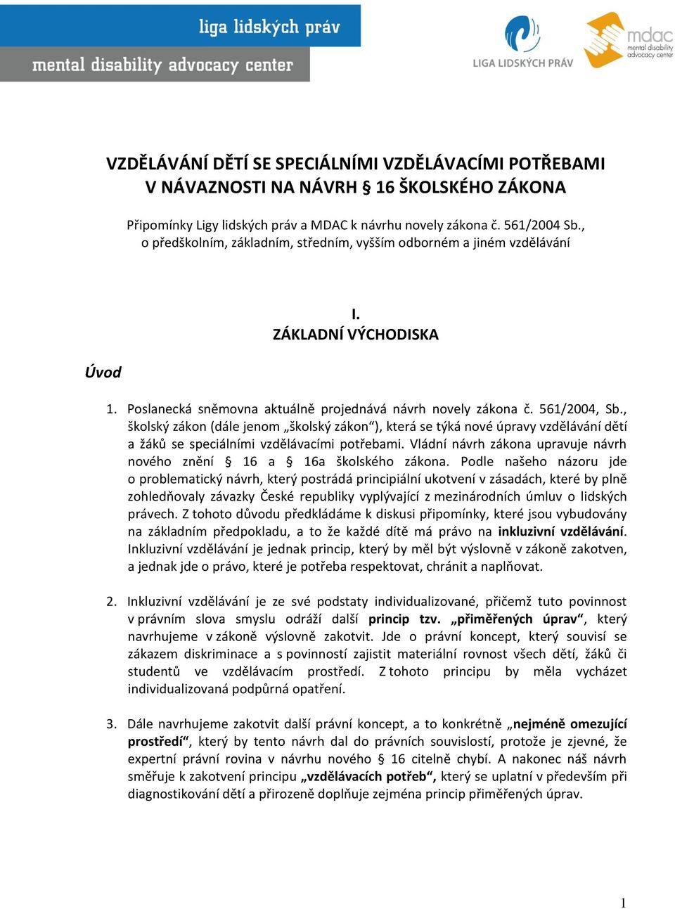 , školský zákon (dále jenom školský zákon ), která se týká nové úpravy vzdělávání dětí a žáků se speciálními vzdělávacími potřebami.