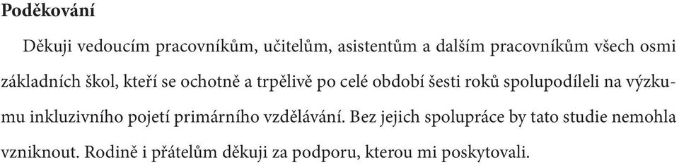 spolupodíleli na výzkumu inkluzivního pojetí primárního vzdělávání.