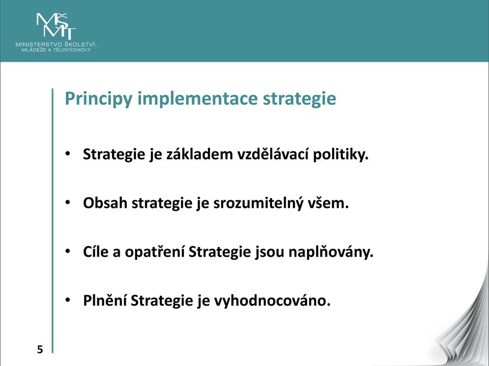 Obsah strategie je srozumitelný všem.