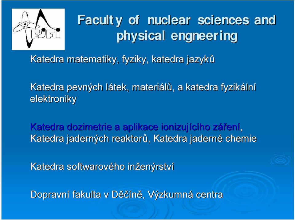 dozimetrie a aplikace ionizujícího zářenz ení, Katedra jaderných reaktorů,, Katedra