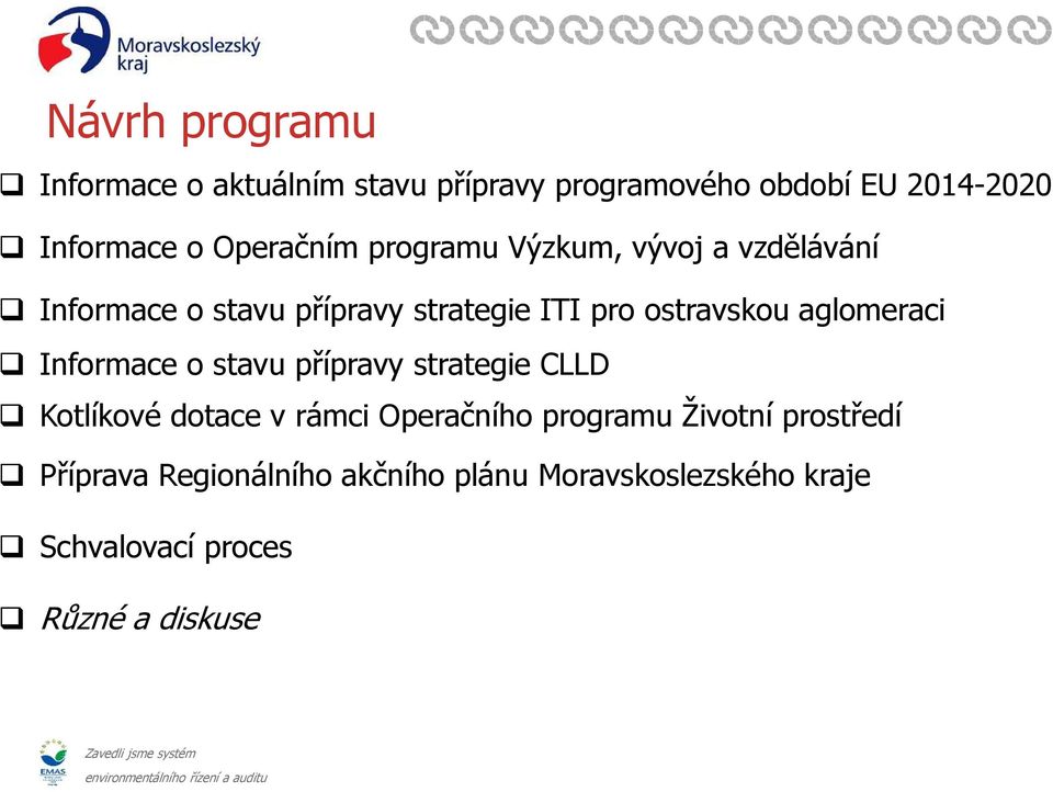 přípravy strategie CLLD Kotlíkové dotace v rámci Operačního programu Životní prostředí Příprava Regionálního