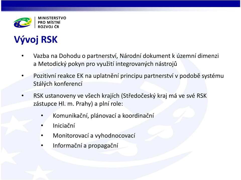 konferencí RSK ustanoveny ve všech krajích (Středočeský kraj má